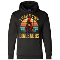 I Raise Tiny Dinosaurs Roosters Chicken Family Chicken Lover Champion Hoodie | Artistshot