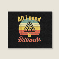 12.all I Need Is Billiards  Billiards Snooker Pool Tank Top Landscape Canvas Print | Artistshot