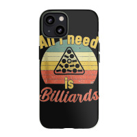 12.all I Need Is Billiards  Billiards Snooker Pool Tank Top Iphone 13 Case | Artistshot