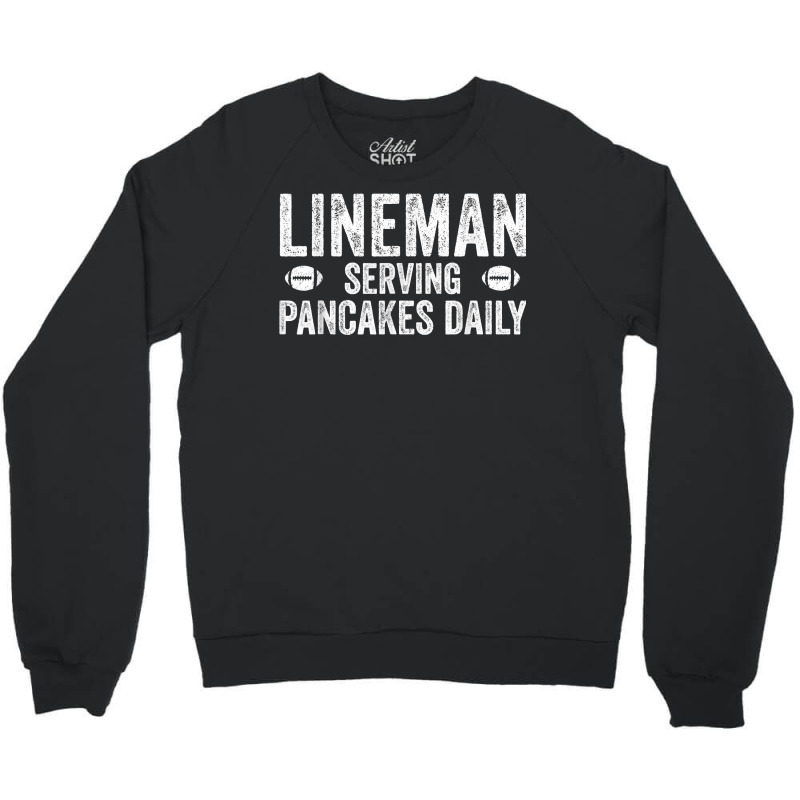 Football Lineman Shirt   Serving Pancakes Daily Crewneck Sweatshirt | Artistshot