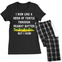 I Run Like A Herd Of Turtle Through Peanut Butter Women's Pajamas Set | Artistshot