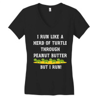 I Run Like A Herd Of Turtle Through Peanut Butter Women's V-neck T-shirt | Artistshot