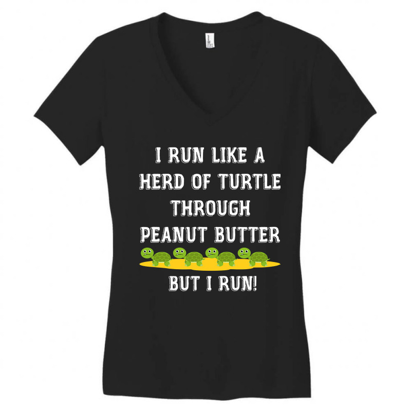 I Run Like A Herd Of Turtle Through Peanut Butter Women's V-Neck T-Shirt by CUSER3772 | Artistshot