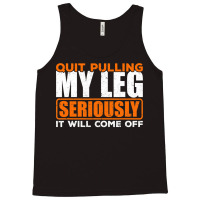 Quit Pulling My Leg Ampu Wheelchair Prosthetic Tank Top | Artistshot