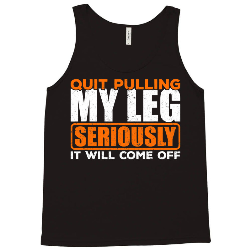 Quit Pulling My Leg Ampu Wheelchair Prosthetic Tank Top by trokeryth | Artistshot