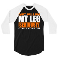 Quit Pulling My Leg Ampu Wheelchair Prosthetic 3/4 Sleeve Shirt | Artistshot