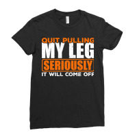 Quit Pulling My Leg Ampu Wheelchair Prosthetic Ladies Fitted T-shirt | Artistshot