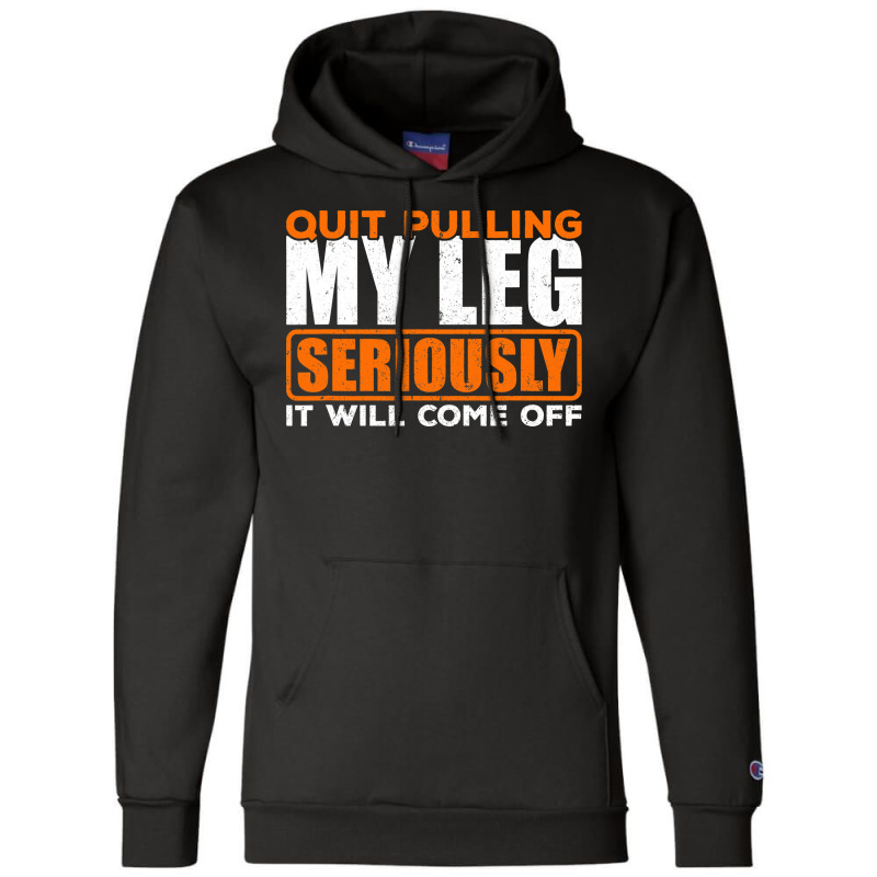 Quit Pulling My Leg Ampu Wheelchair Prosthetic Champion Hoodie by trokeryth | Artistshot