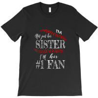 I'm Not Just His Sister Number 1 Fan Baseball Shirt Gift Tee T-shirt | Artistshot