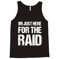 I'm Just Here For The Raid Gamer Shirt Video Gaming Gift Tank Top | Artistshot