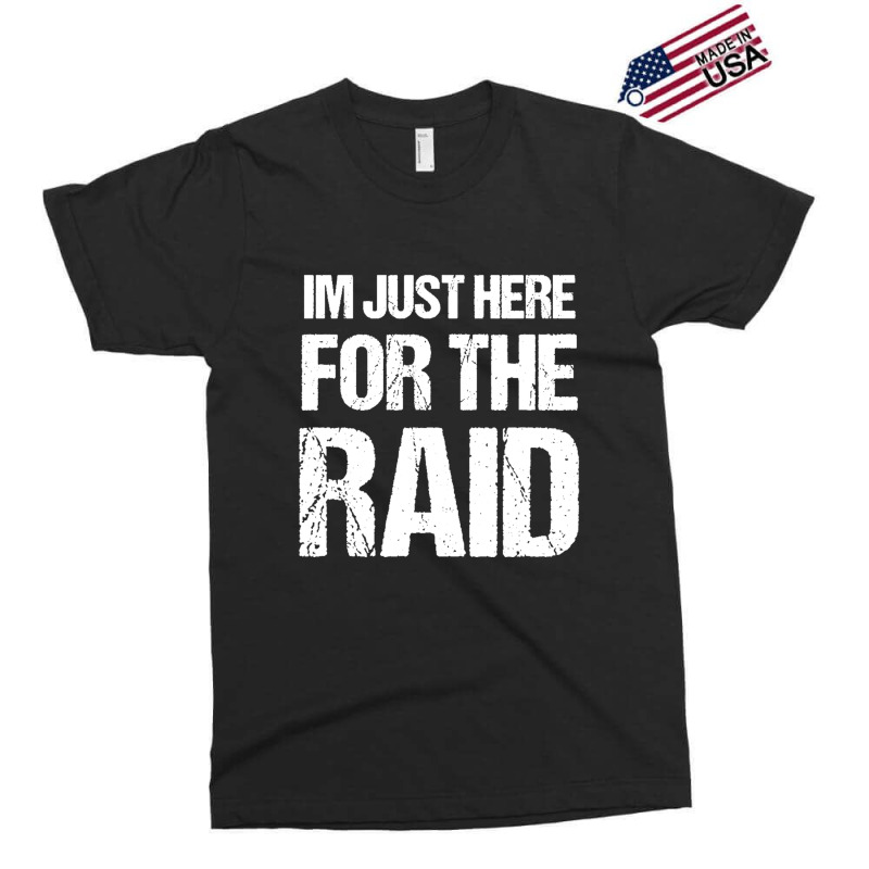 I'm Just Here For The Raid Gamer Shirt Video Gaming Gift Exclusive T-shirt | Artistshot