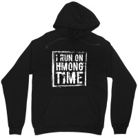 I Run On Hmong Time Hmong Unisex Hoodie | Artistshot