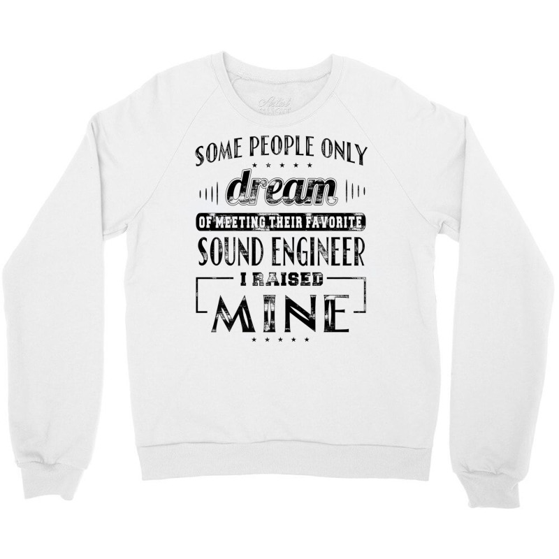 I Raised Mine Mom Dad Sound Engineer T Shirt Men Women Gift Crewneck Sweatshirt | Artistshot