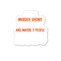 True Crime Lovers T  Shirt Murder Shows And Comfy Clothes T  Shirt Sticker | Artistshot