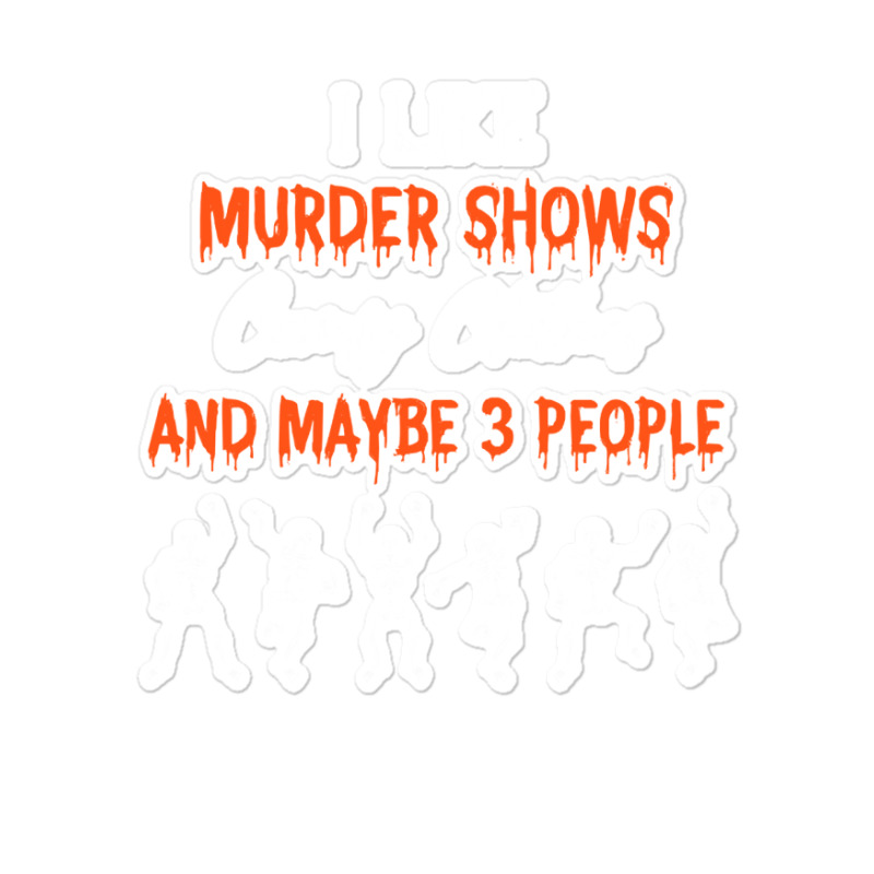 True Crime Lovers T  Shirt Murder Shows And Comfy Clothes T  Shirt Sticker | Artistshot