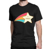 I Tried Shooting Star Award Tparticipation Award Joke Classic T-shirt | Artistshot