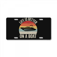 Vintage Life Is Better On A Boat Captain Boating Pontoon License Plate | Artistshot