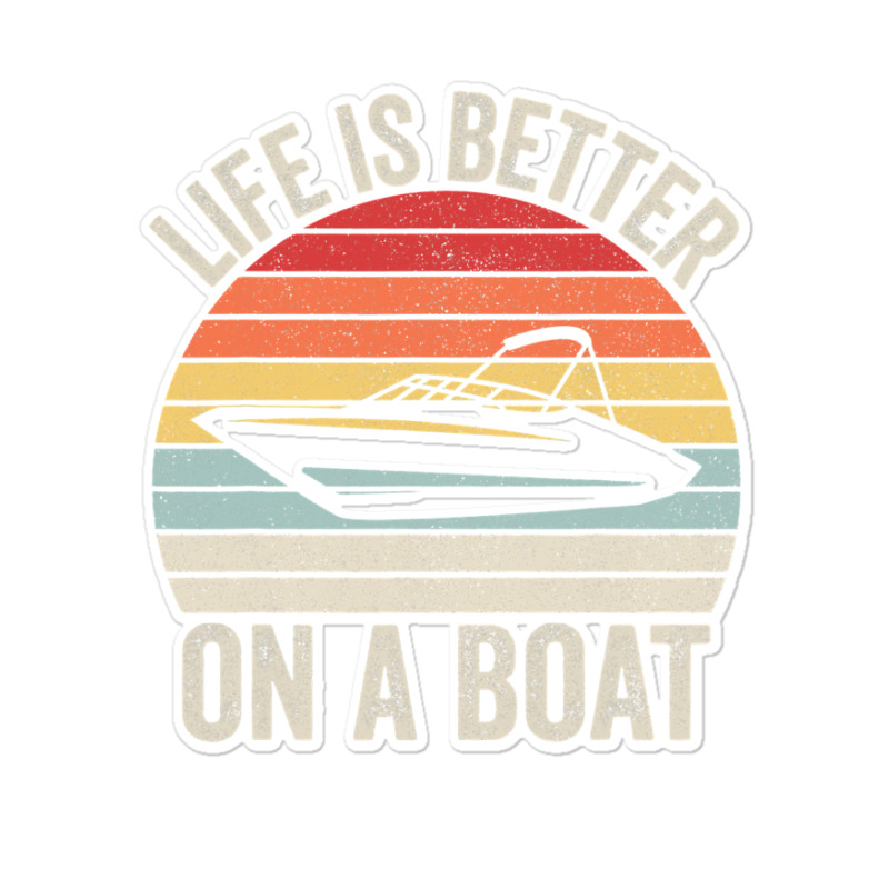 Vintage Life Is Better On A Boat Captain Boating Pontoon Sticker | Artistshot