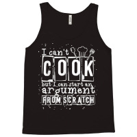 17.i Can Cook But I Can Start An Argument From Scratch Tank Top | Artistshot