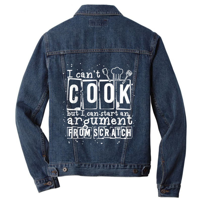 17.i Can Cook But I Can Start An Argument From Scratch Men Denim Jacket by LisaMarieRangel | Artistshot