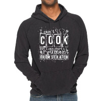 17.i Can Cook But I Can Start An Argument From Scratch Vintage Hoodie | Artistshot