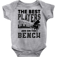 The Best Players Are On The Bench Funny Pianist Gift T Shirt Baby Bodysuit | Artistshot