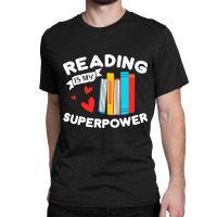 Reading Is My Superpower Design, Book Design, Book Lovers Classic T-shirt | Artistshot