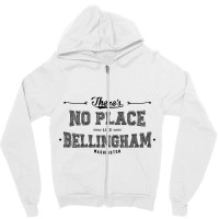 There's No Place Like Bellingham Washington Zipper Hoodie | Artistshot