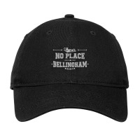 There's No Place Like Bellingham Washington Adjustable Cap | Artistshot