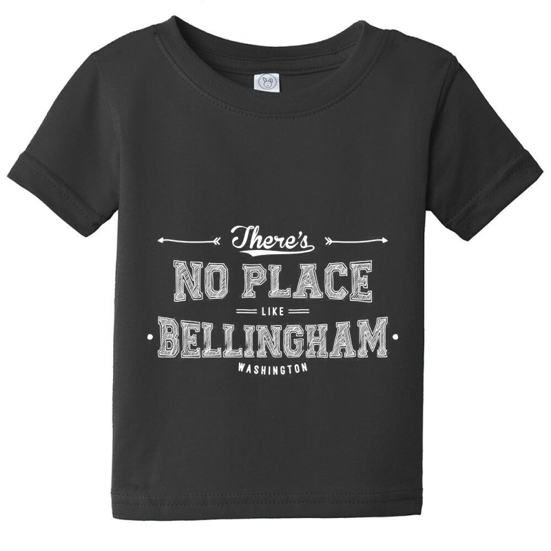 There's No Place Like Bellingham Washington Baby Tee | Artistshot