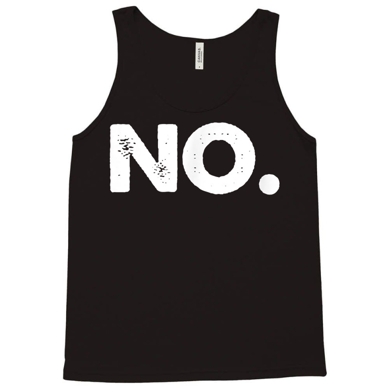 No Tee Shirt T Shirt Tank Top | Artistshot