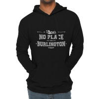 There's No Place Like Burlington Vermont Lightweight Hoodie | Artistshot