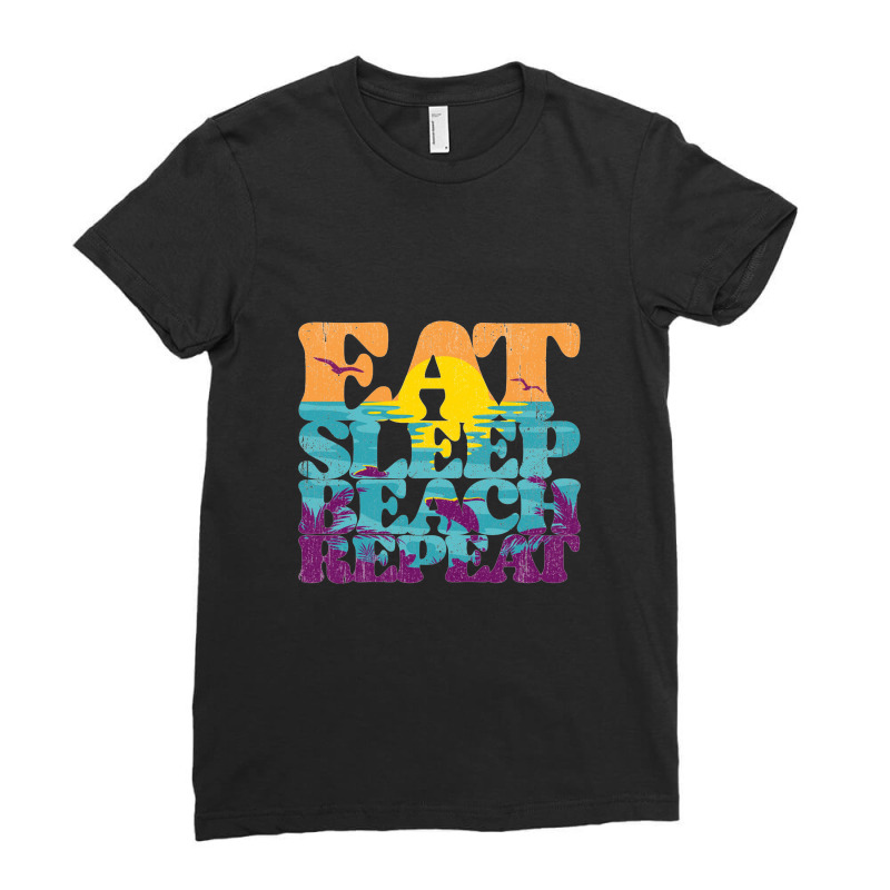 Eat Sleep Beach Repeat Retro Sunset Paradise   Eat Sleep Beach Repeat Ladies Fitted T-Shirt by loomcnultys | Artistshot