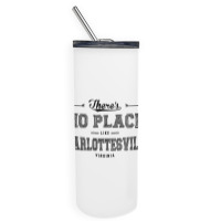 There's No Place Like Charlottesville Virginia Skinny Tumbler | Artistshot