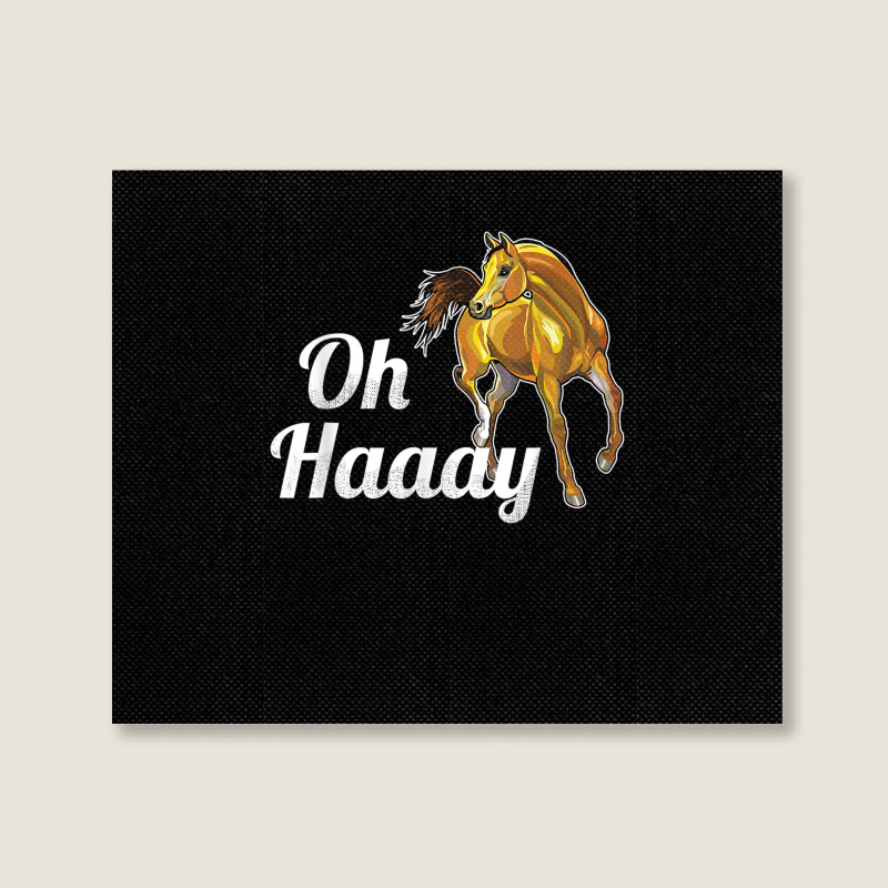 Funny Oh Haaay Oh Hey Horse Shirt Landscape Canvas Print | Artistshot