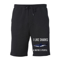 Funny I Like Shortfin Mako Shark And Maybe 3 People T Shirt Fleece Short | Artistshot