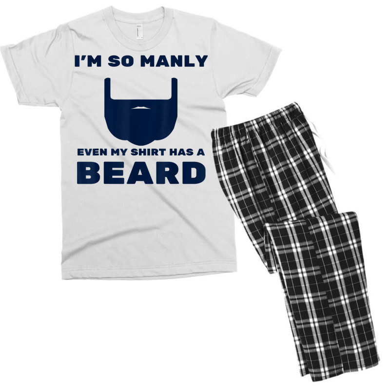 I'm So Manly Even My Shirt Has A Beard Tshirt   Funny Shirt Men's T-shirt Pajama Set | Artistshot