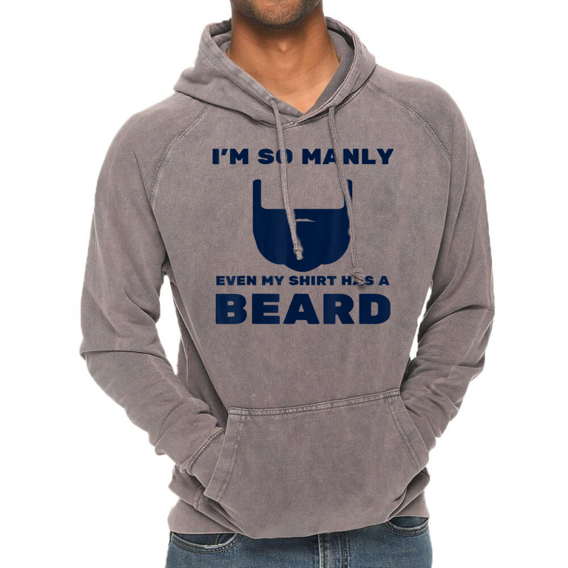 I'm So Manly Even My Shirt Has A Beard Tshirt   Funny Shirt Vintage Hoodie | Artistshot