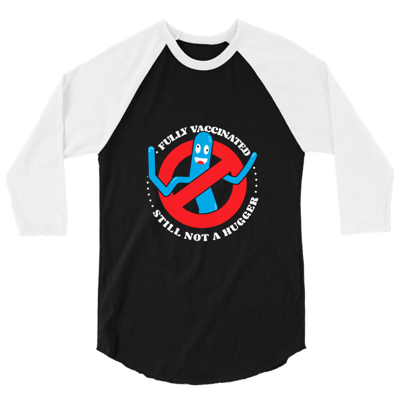 Funny Fully Vaccinated Still Not A Hugger Tube Man    Fully Vaccinated 3/4 Sleeve Shirt by loomcnultys | Artistshot