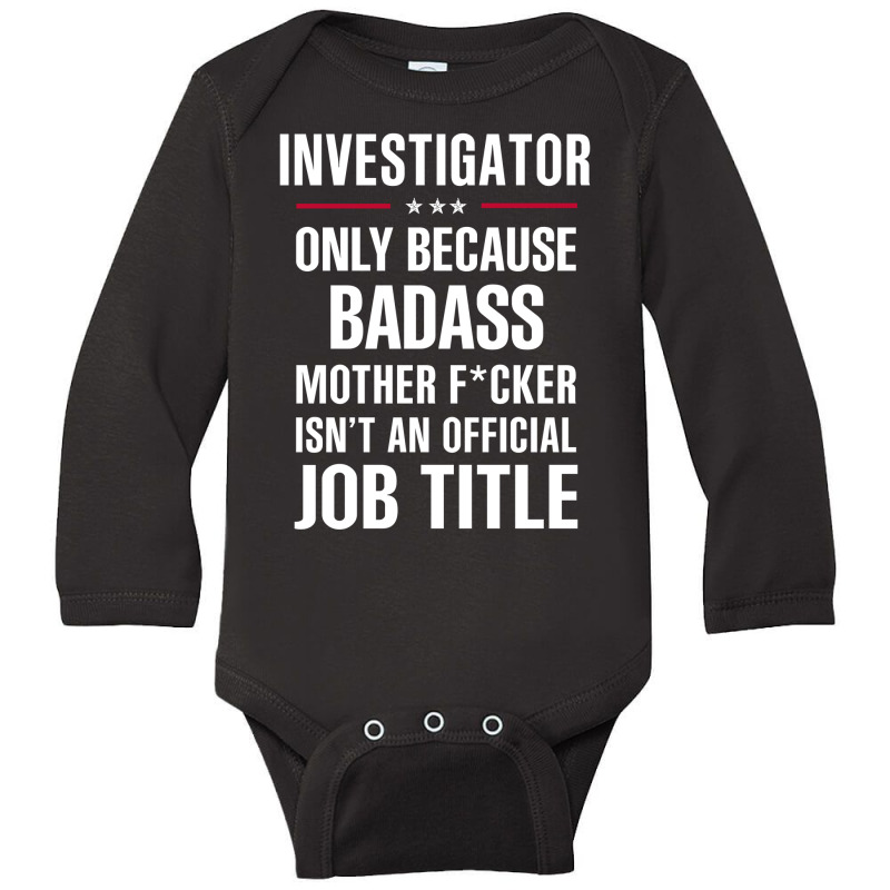 Gift For Badass Investigator Long Sleeve Baby Bodysuit by thanchashop | Artistshot