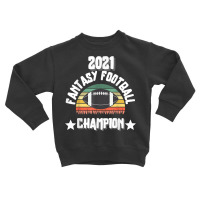 Funny 2021 Fantasy Football Champion Fantasy League Winner T Shirt Toddler Sweatshirt | Artistshot