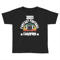 Funny 2021 Fantasy Football Champion Fantasy League Winner T Shirt Toddler T-shirt | Artistshot