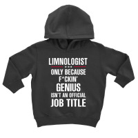 Gift For F Ckin' Genius Limnologist Toddler Hoodie | Artistshot