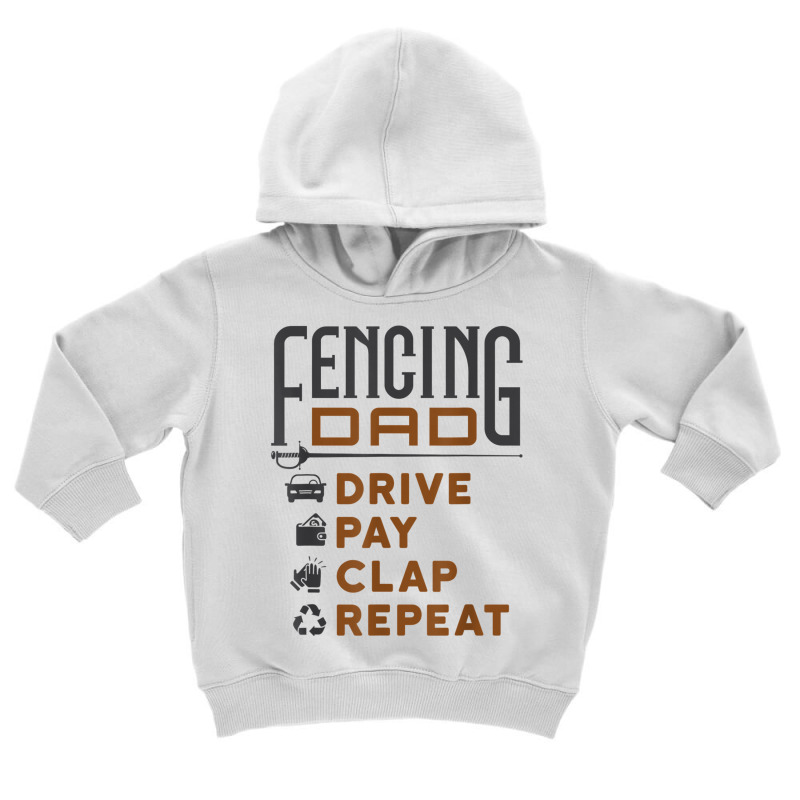 Funny Fencing Dad Gifts Drive Pay Clap Repeat Father's Day T Shirt Toddler Hoodie | Artistshot