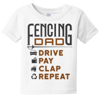 Funny Fencing Dad Gifts Drive Pay Clap Repeat Father's Day T Shirt Baby Tee | Artistshot