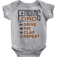 Funny Fencing Dad Gifts Drive Pay Clap Repeat Father's Day T Shirt Baby Bodysuit | Artistshot