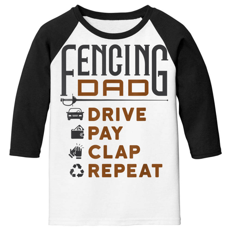 Funny Fencing Dad Gifts Drive Pay Clap Repeat Father's Day T Shirt Youth 3/4 Sleeve | Artistshot