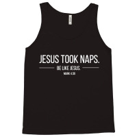 Jesus Took Naps Scripture Apparel Tank Top | Artistshot