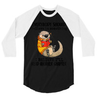 Everybody Should Believe In Something Otter Read Books 3/4 Sleeve Shirt | Artistshot