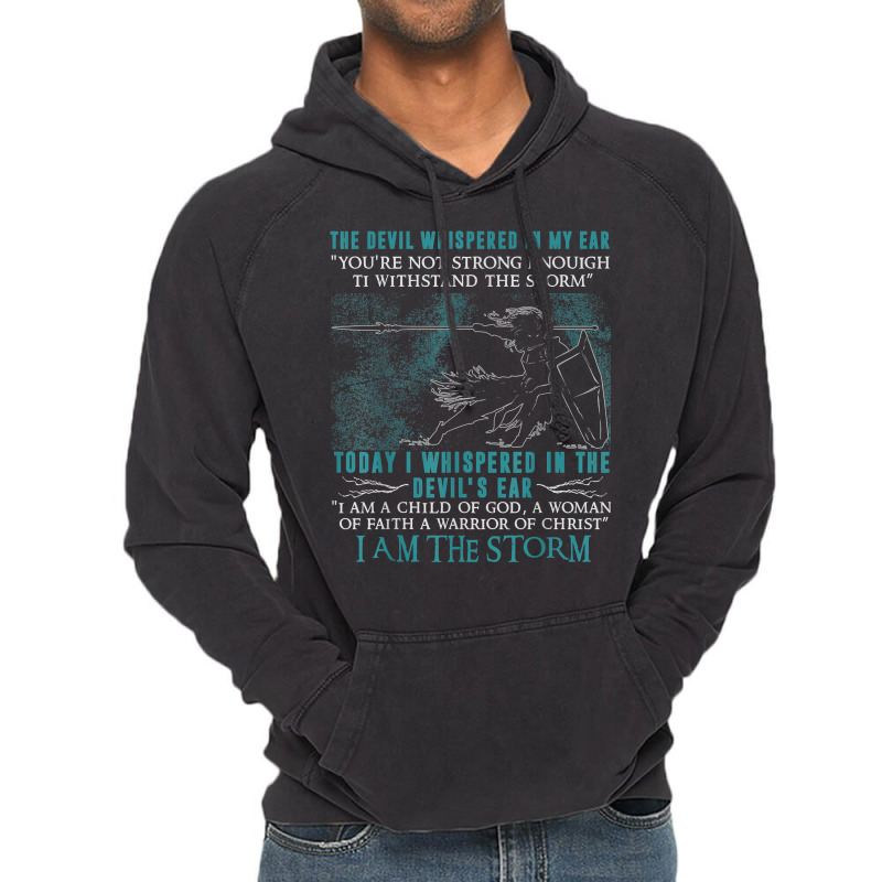 I Am A Child Of God   A Warrior Of Christ   I Am The Storm T Shirt Vintage Hoodie | Artistshot